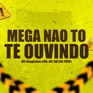 Mega Não To Te Ouvindo