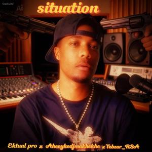Situation (feat. Ektual pro x Aheeykedjmakhekhe x Tebzar_RSA)