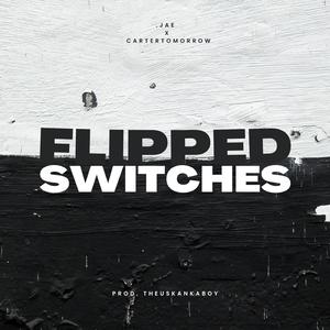 Flipped Switches (feat. Carter Tomorrow)