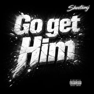 Go get him
