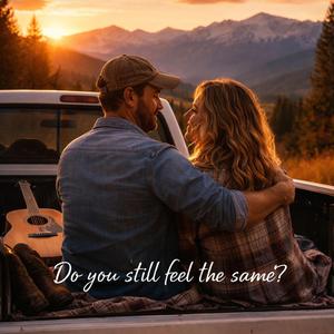 Do You Still Feel The Same