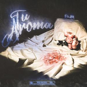 Tu Aroma (feat. QueHicisteBella)
