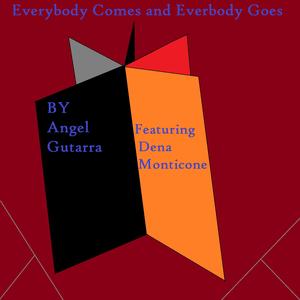 Everybody Comes and Everybody Goes, Part 1: Faces Of The Past (feat. Everybody Comes and Everybody Goes (feat. Dena Monticone)