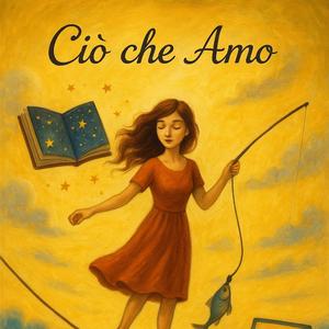 “Ciò che Amo – Canzone poetica sulla bellezza delle emozioni e del potere della creatività”