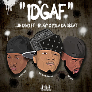 IDGAF (feat. 1playy & Yoladagreat)