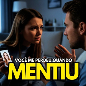 VOCÊ ME PERDEU QUANDO MENTIU