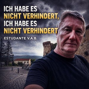 Ich Habe Es Nicht Verhindert, Ich Habe Es Nicht Verhindert – Vab Student- Isrc -528262-202604242259