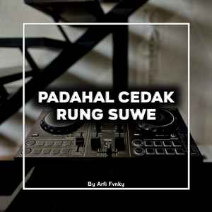 PADAHAL CEDAK RUNG SUWE