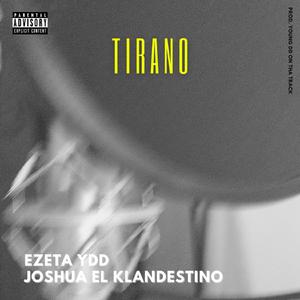 Tirano (feat. Joshua El Klandestino)