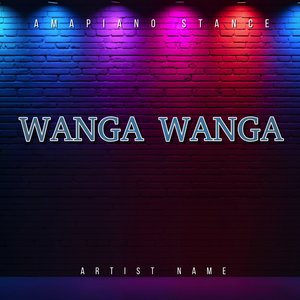 Wanga Wanga (Amapiano Stance)