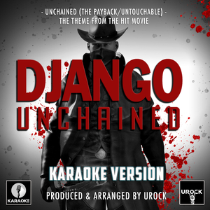 Unchained (The Payback/Untouchable) [From "Django Unchained"] (Karaoke Version)