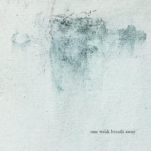 One Weak Breath Away