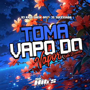 Toma Vapo do Vapor x Beat Arrocha