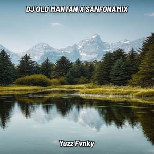 DJ OLD MANTAN X SANFONAMIX