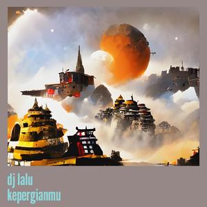 Dj Lalu Kepergianmu