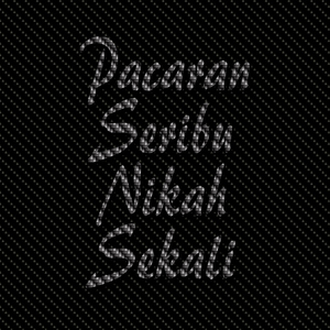 Pacaran Seribu Nikah Sekali