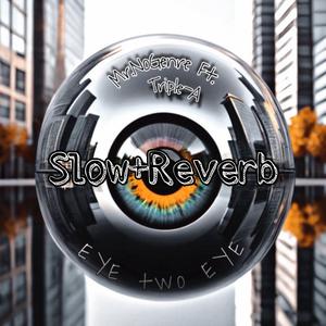 Eye 2 Eye (Slow+Reverb) (feat. Triple-A)