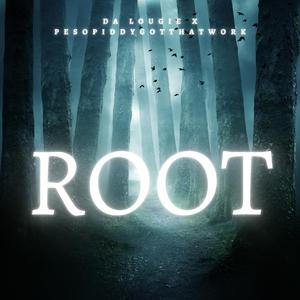 Root (feat. Pesopiddygotthatwork)