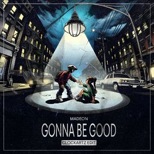 Gonna Be Good (Clockartz Edit)