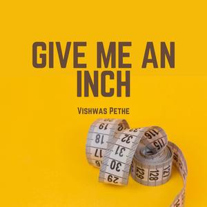 Give Me an Inch