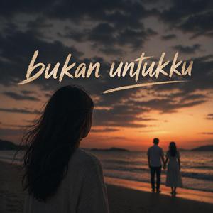 Bukan Untukku