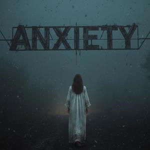 ANXIETY
