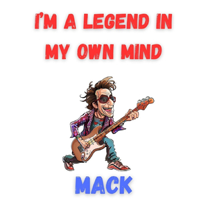 I'm A Legend In My Own Mind