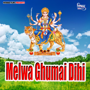 Melwa Ghumai Dihi