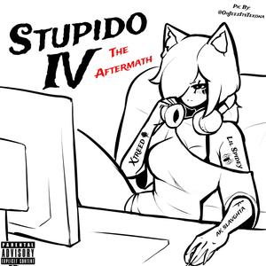 STUPIDO 4: The Aftermath (p. legos) (feat. XTreed & ak slavghta)