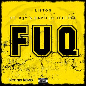 FUQ (feat. K3Y & KAPITLU TLETTAX) (SICONIX REMIX)