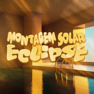 MONTAGEM SOLAR ECLIPSE