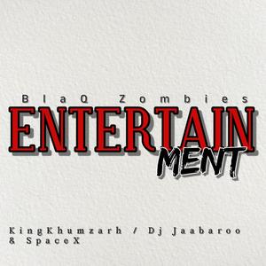 Entertainment (with King Khumzarh & DJ Jaabaroo & SpaceX)