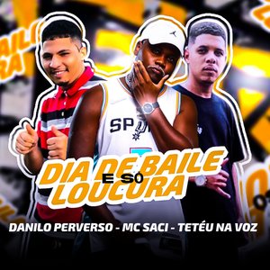Dia de Baile É Só Loucura (feat. Mc Saci)