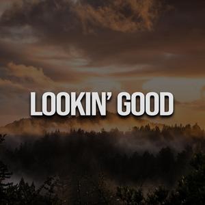Lookin' Good