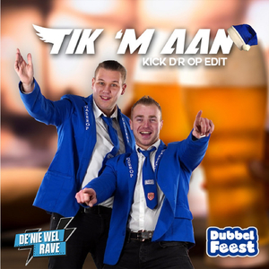 Tik 'M Aan (De’nie Wel Rave Kick D’r Op Edit)