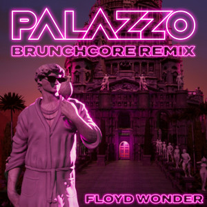 palazzo (brunchcore remix)