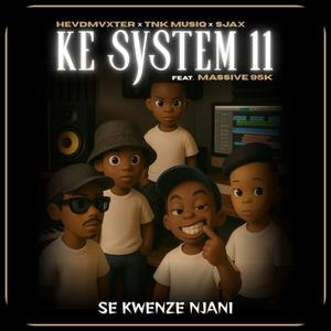 Ke System 11 (Se Kwenze Njani)