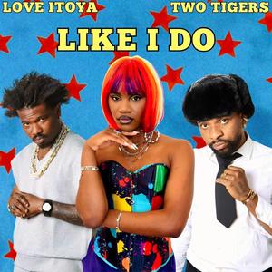 LIKE I DO (feat. Two Tigers)