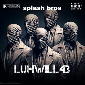 luhwill43-splash bros (offical audio)