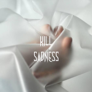 Kill Sadness