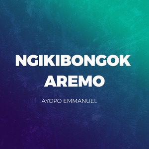 NGIKIBONGOK AREMO