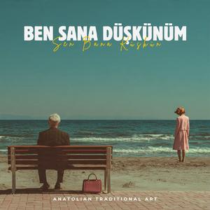 Ben Sana Düşkünüm Sen Bana Küskün