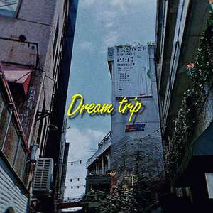 Dream trip（Prod by JIEBWin）