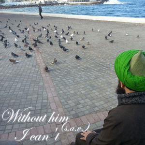 Without Him (S.A.V.) I Cant