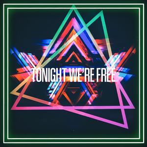 Tonight we're free
