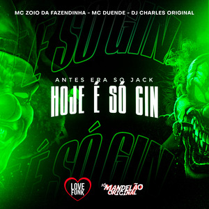 Antes Era So Jack Hoje É Só Gin