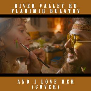 And I Love Her (feat. Vladimir Bulatov) (cover)