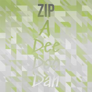 Zip A Dee Doo Dah