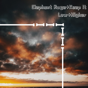 Will K-Elephant Rage+Keep It Low+Higher(K-613 Mix)（K-613 / Will K remix）