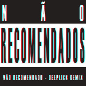 Não Recomendados (Deeplick Remix)